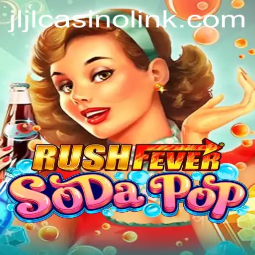 Explore the Addictive Thrills of RushFeverSodaPop and the Buzz About Jljl Casino Link